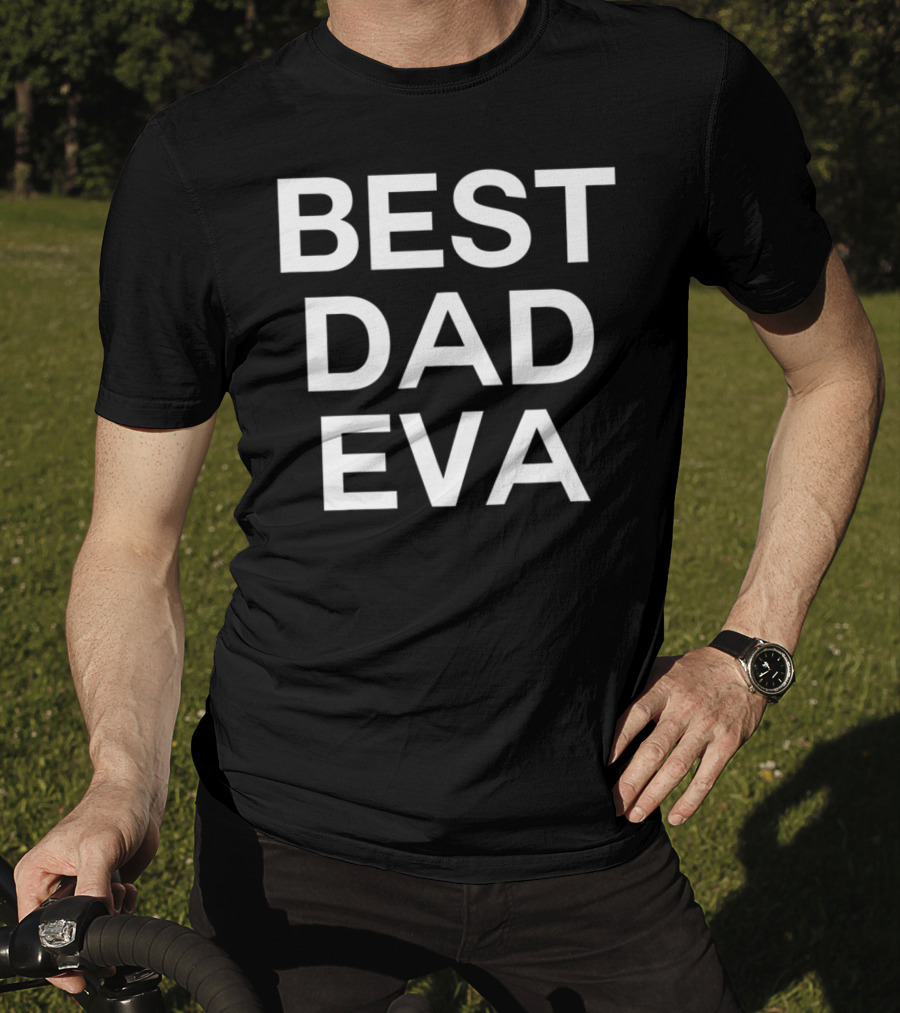 BEST DAD EVA T-Shirt