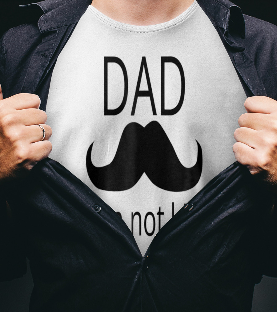 Dad Mustache I'm Not Kid T-Shirt