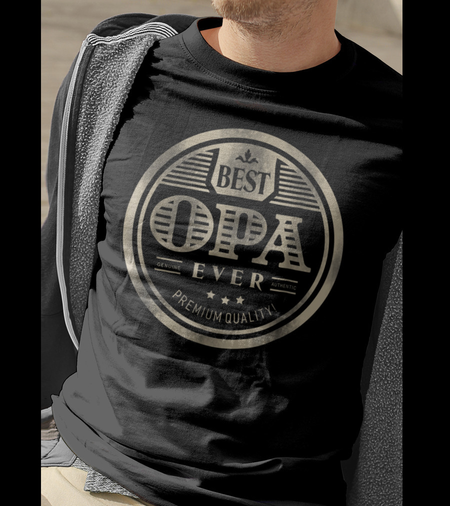 Best Opa Ever Genuine Authentic Premium Quality T-Shirt