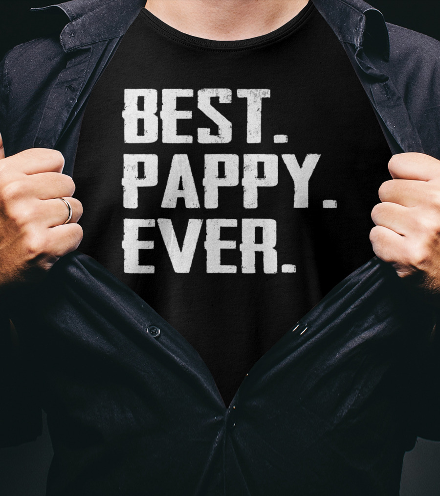 Best Pappy Ever Birthday Men Dad47 Three Words T-Shirt
