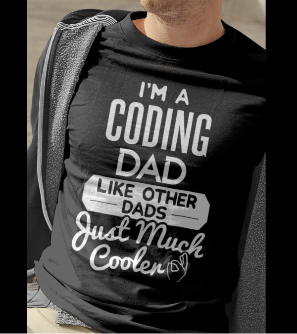 I'm A Coding Dad Like Other Dads Just Much Cooler T-Shirt