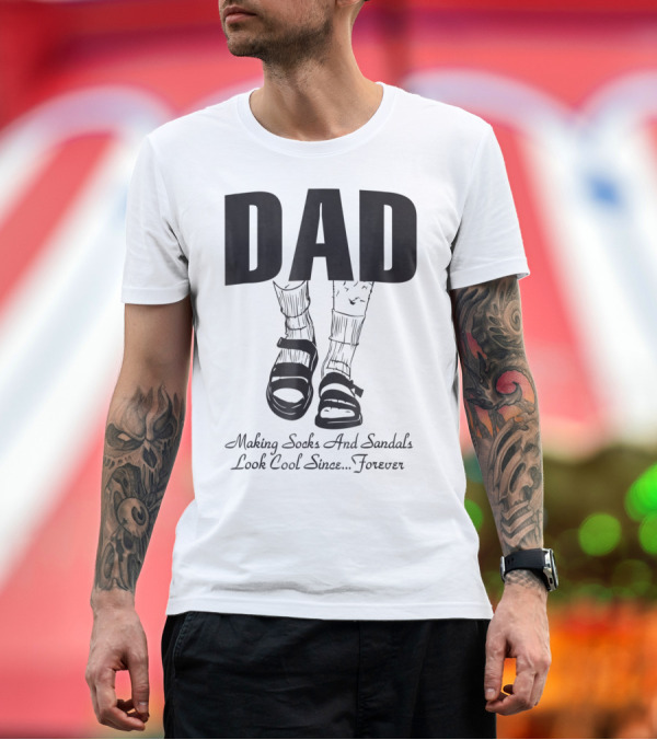 Premium T-Shirt: Dad Making Socks and Sandals Look Cool Since Forever Tees48 T-Shirt Dad Making Socks and Sandals Look Cool Since Forever Tees48 T-Shirt