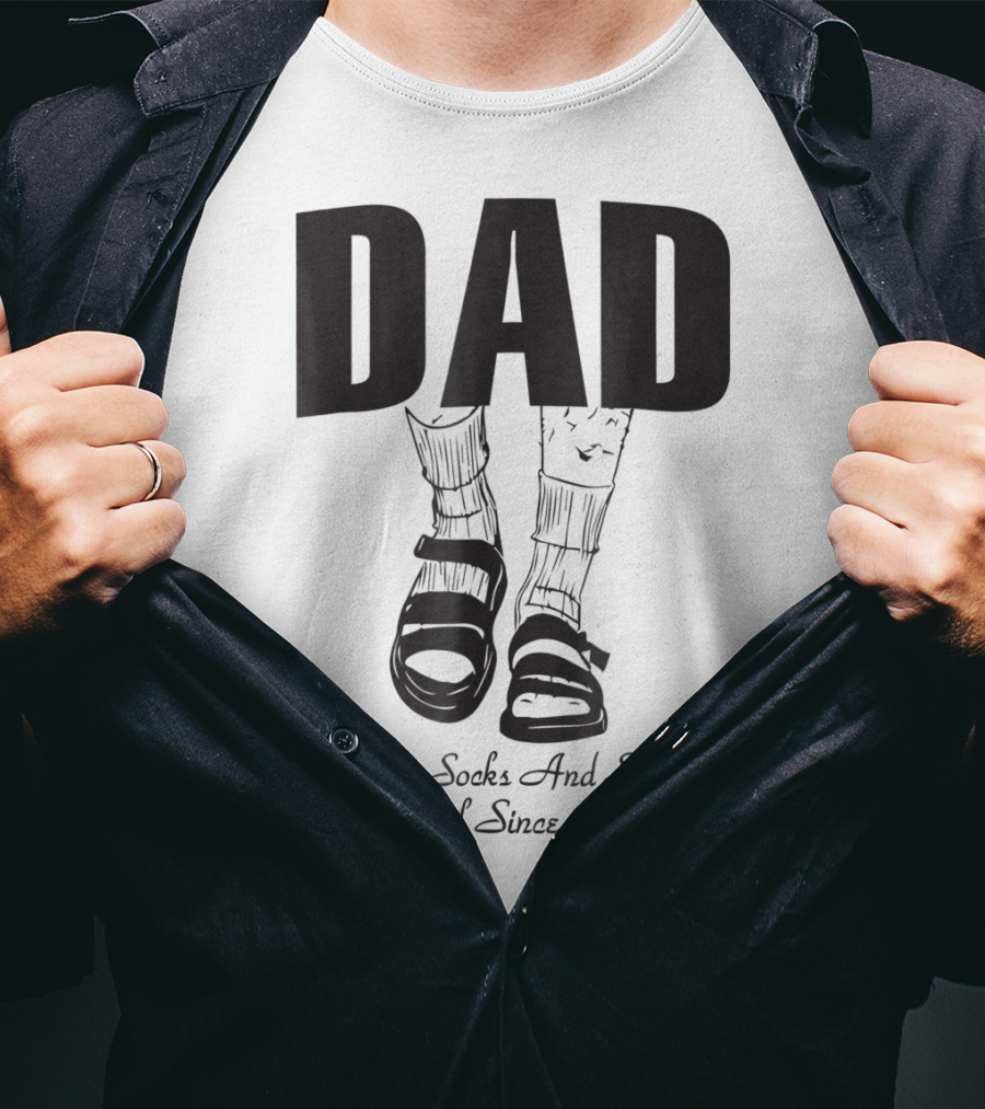 Dad Making Socks And Sandals Look Cool Since Forever Tees48 T-Shirt