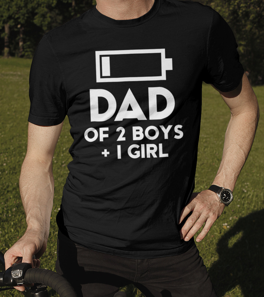 Dad Of 2 Boys 1 Girl Battery Low Fun Gift For Men61 T-Shirt