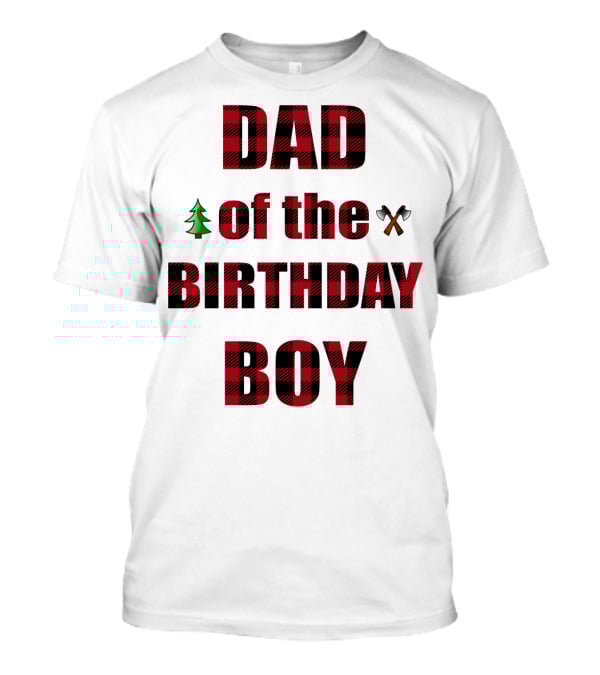 Dad Of The Birthday Boy Tree And Crossed Axes Plaid Lumberjack Birthday Party T-Shirt