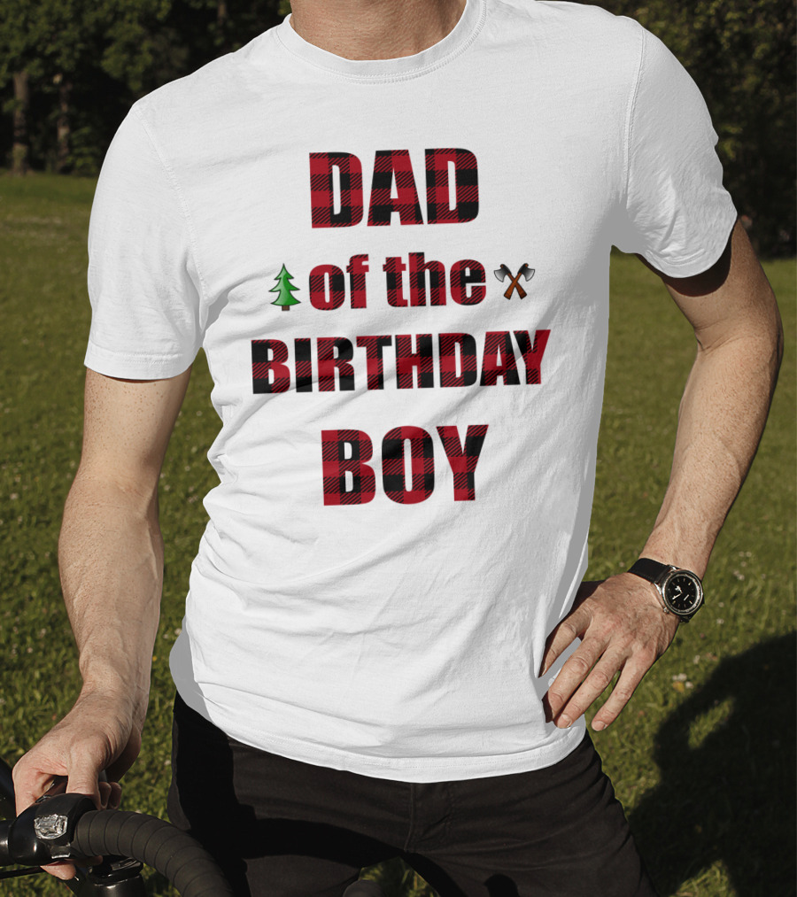 Dad Of The Birthday Boy Tree And Crossed Axes Plaid Lumberjack Birthday Party T-Shirt