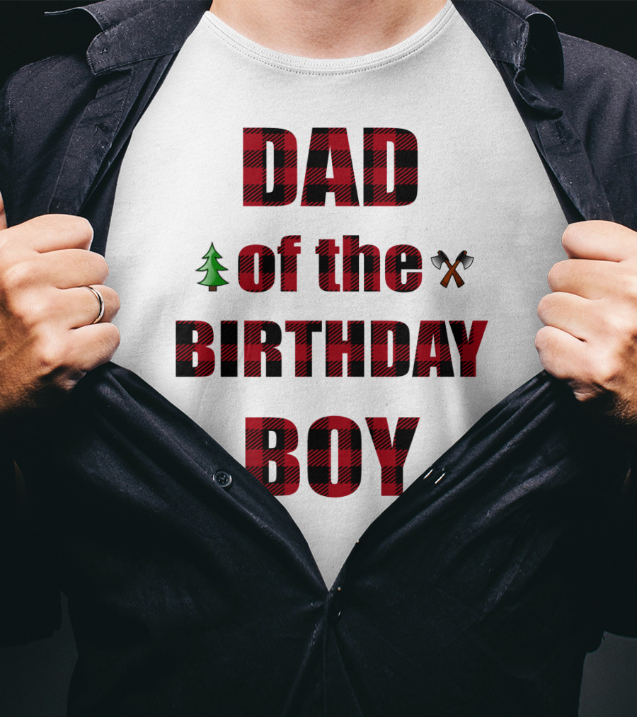 Dad Of The Birthday Boy Tree And Crossed Axes Plaid Lumberjack Birthday Party T-Shirt