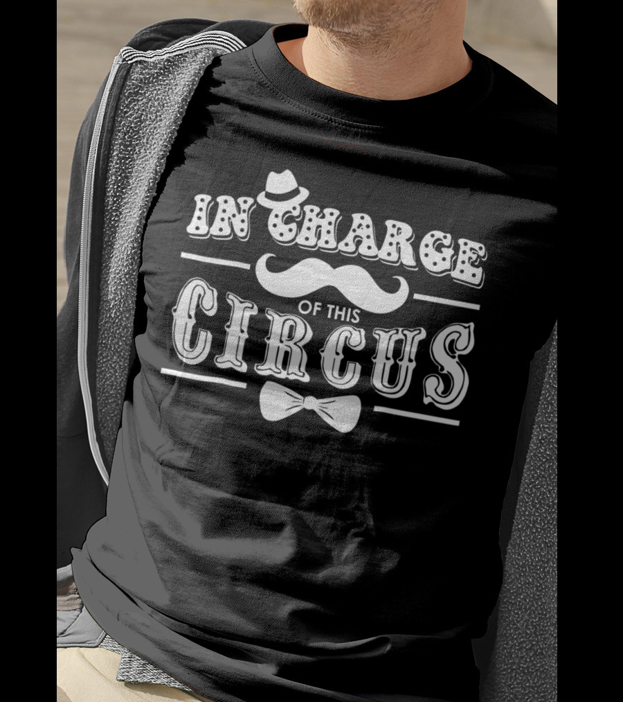 In Charge Of This Circus T-Shirt