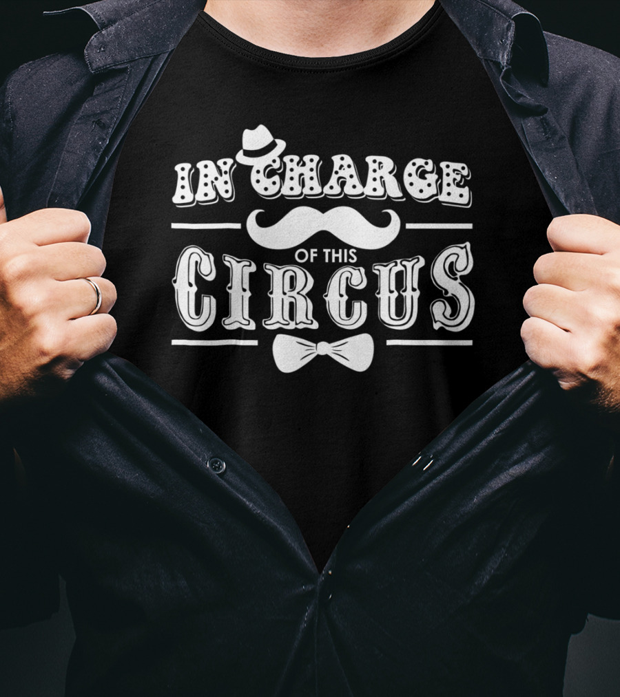 In Charge Of This Circus T-Shirt