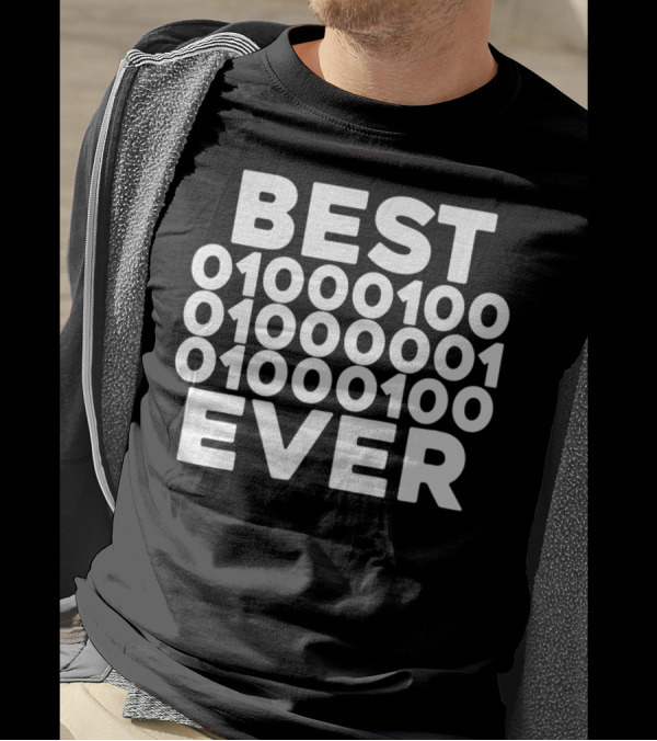 BEST 01000100 01000001 01000100 EVER T-Shirt