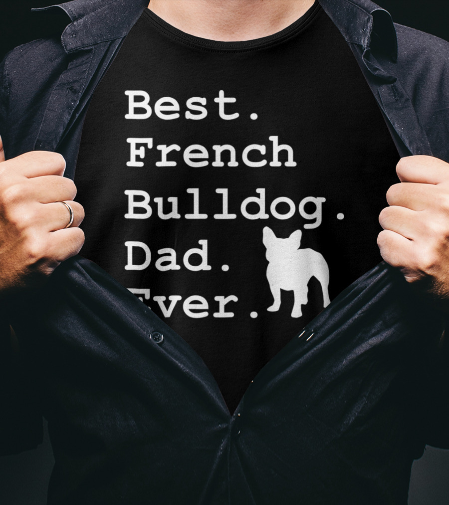 Best French Bulldog Dad Ever Funny Dogs Lovers T-Shirt