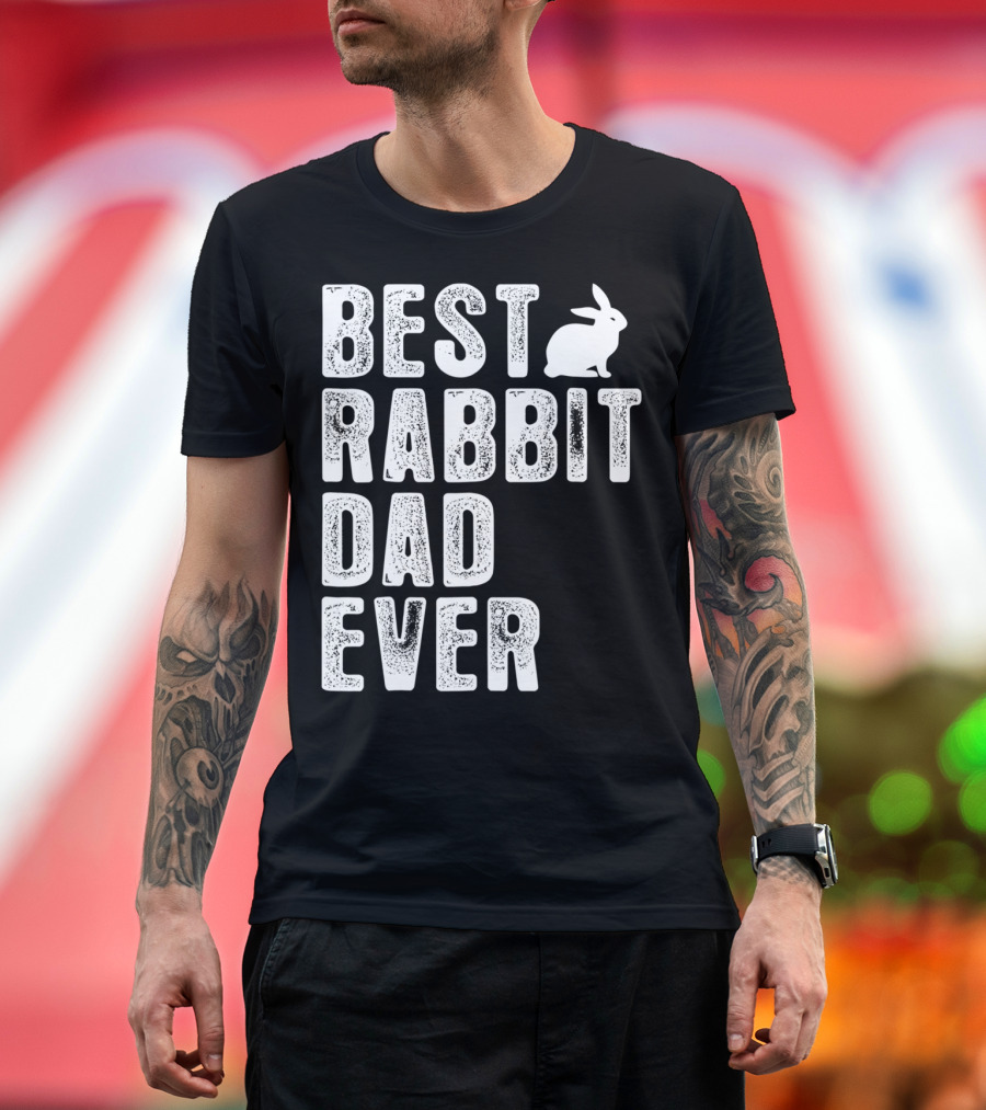 BEST RABBIT DAD EVER RABBIT T-Shirt