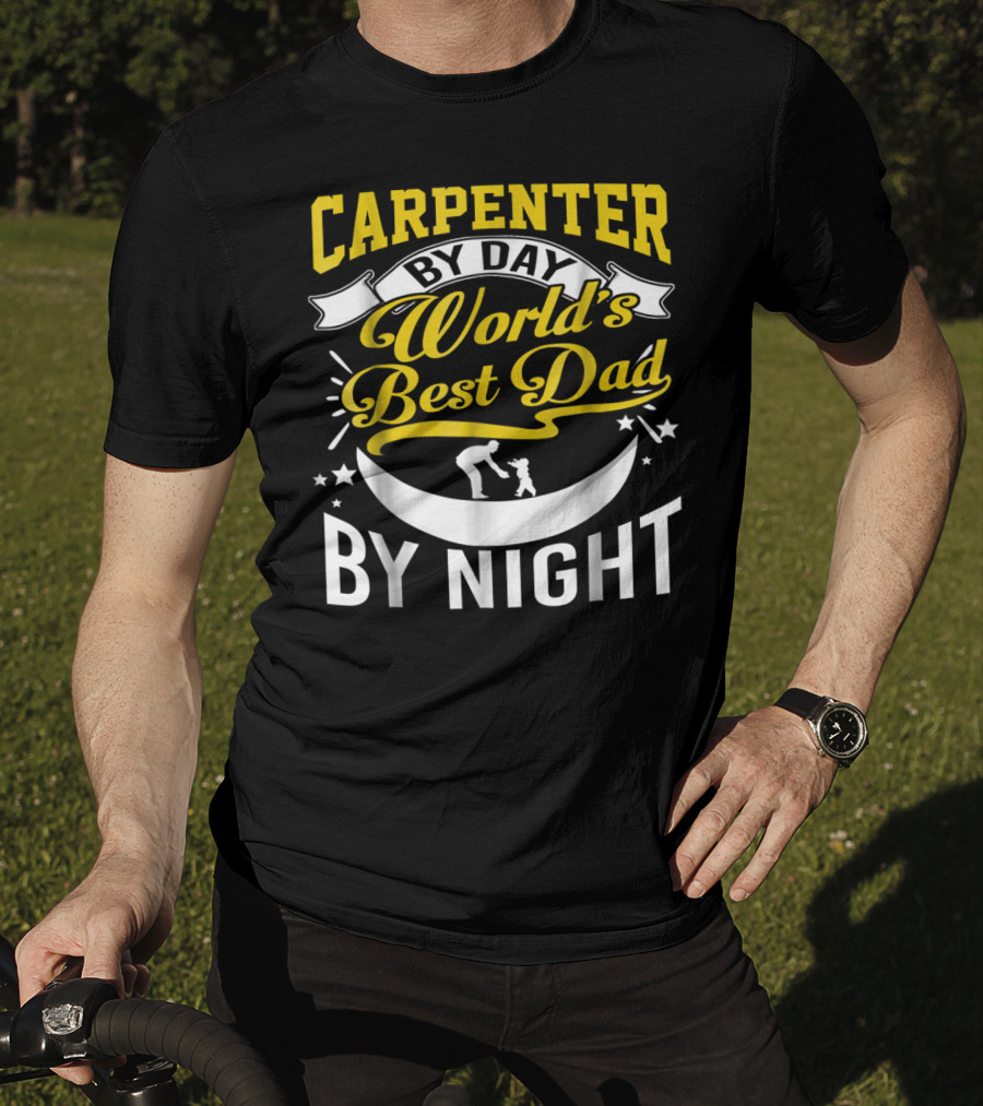 Carpenter By Day World's Best Dad By Night Moon And Stars T-Shirt