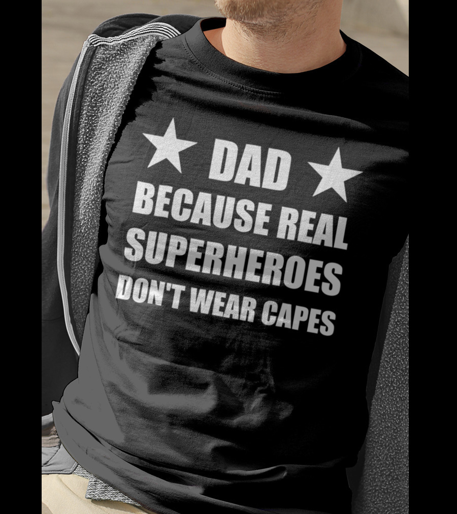 Dad Because Real Superheroes Don't Wear Capes Two Stars T-Shirt