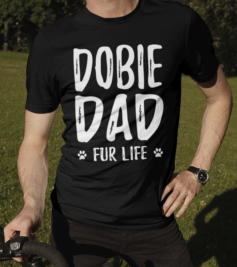 Dobie Dad Fur Life Funny Doberman Paws T-Shirt