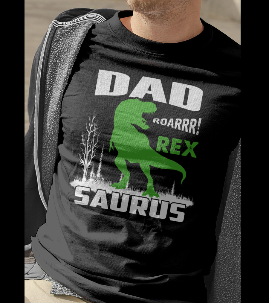 Dad Roarrr Rex Saurus T-Shirt