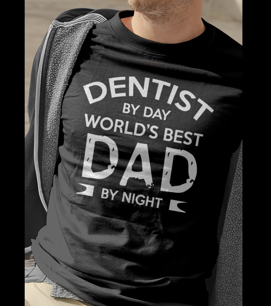 Dentist By Day World's Best Dad By Night T-Shirt