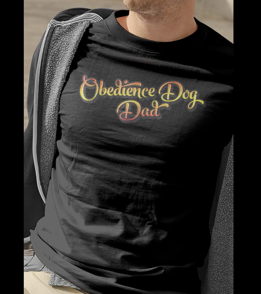 Obedience Dog Dad Gift For Dog Obedience Lovers T-Shirt