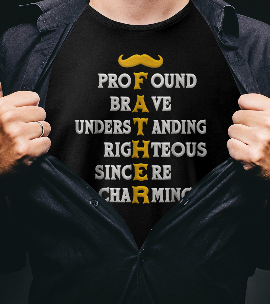 Profound Brave Understanding Righteous Sincere Charming Father T-Shirt