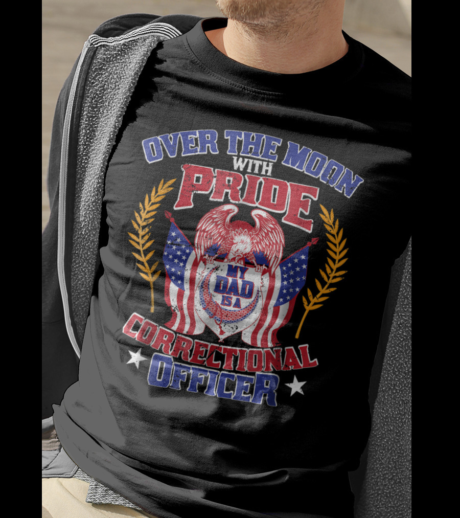 Over The Moon With Pride My Dad Is A Correctional Officer T-Shirt