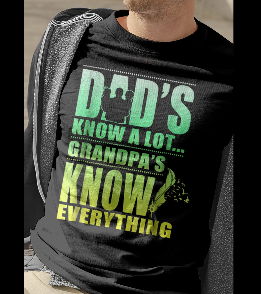 Dad's Know A Lot Grandpa's Know Everything Feather T-Shirt