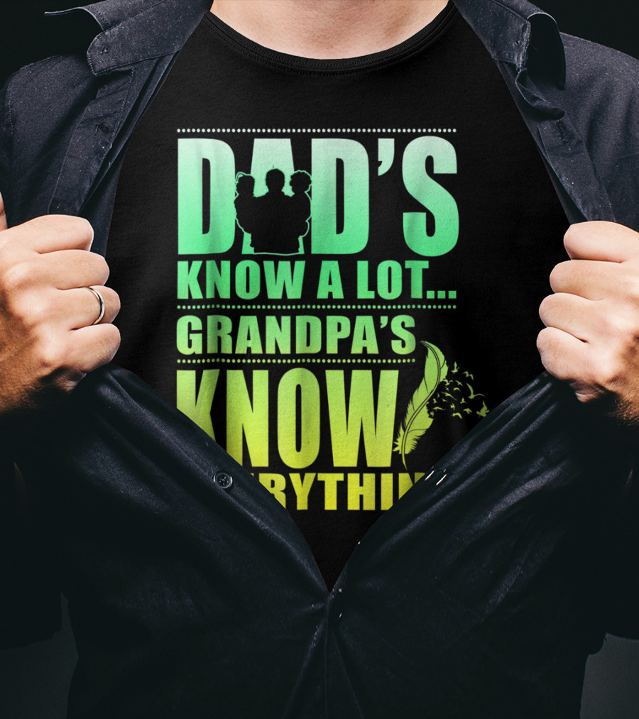 Dad's Know A Lot Grandpa's Know Everything Feather T-Shirt