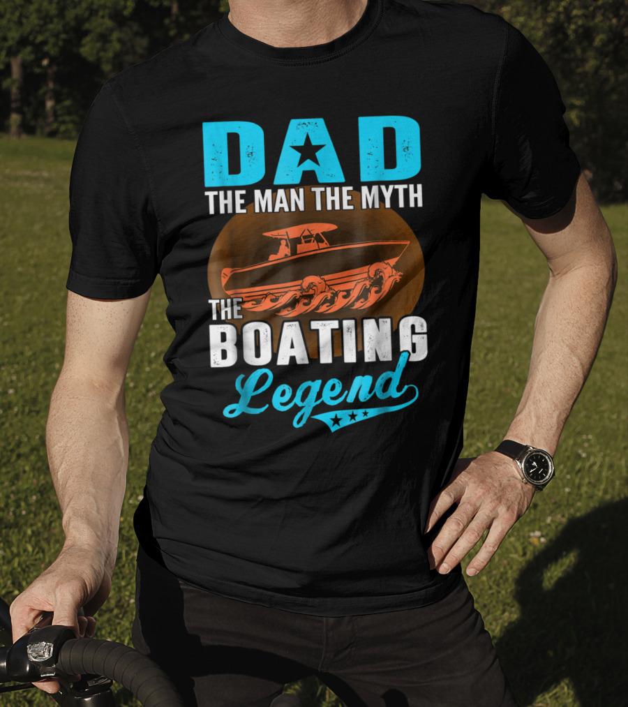 Dad The Man The Myth The Boating Legend Star Boat Waves T-Shirt