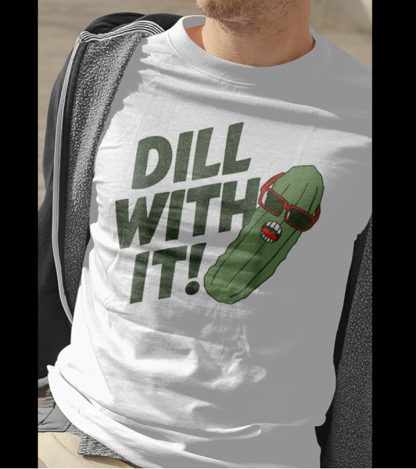 Dill With It Pickle Pun Dad Joke Sunglasses T-Shirt