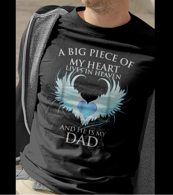 A Big Piece Of My Heart Lives In Heaven And He Is My Dad With Angel Wings Heart T-Shirt