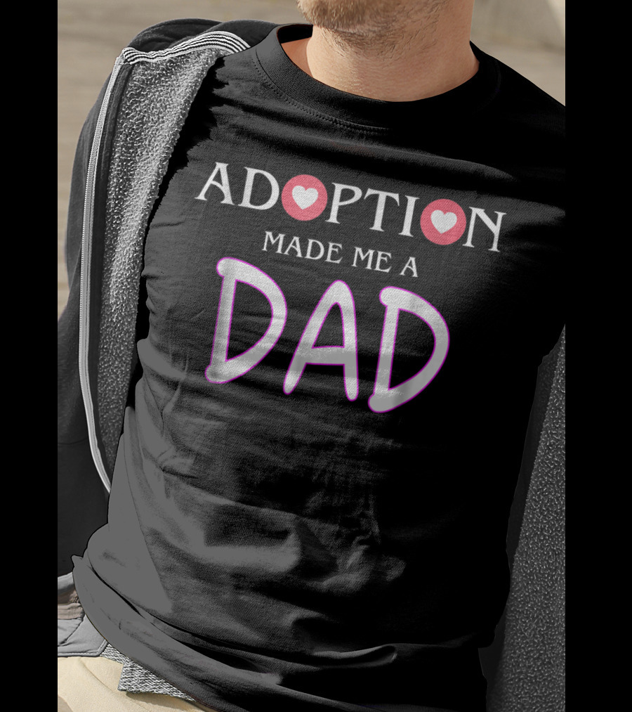 Adoption Made Me A Dad Gotcha Day T-Shirt