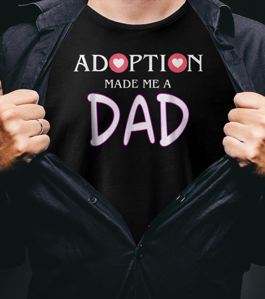 Adoption Made Me A Dad Gotcha Day T-Shirt