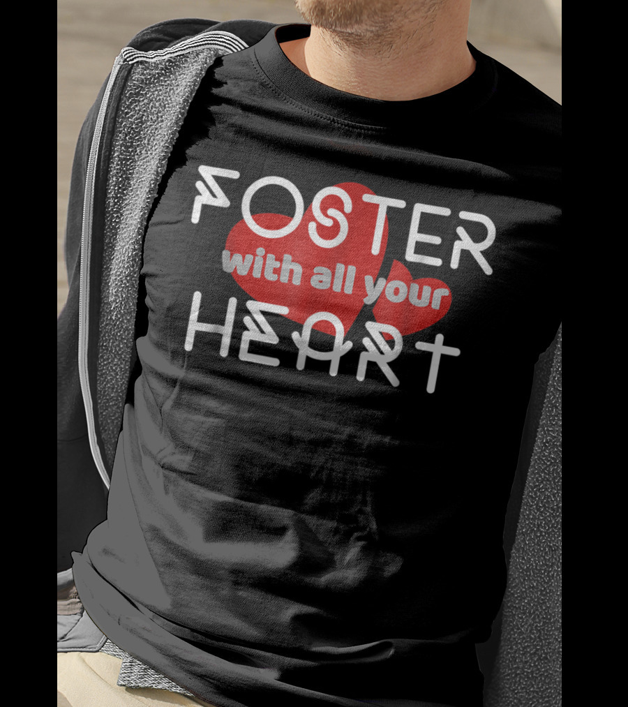 Foster With All Your Heart T-Shirt