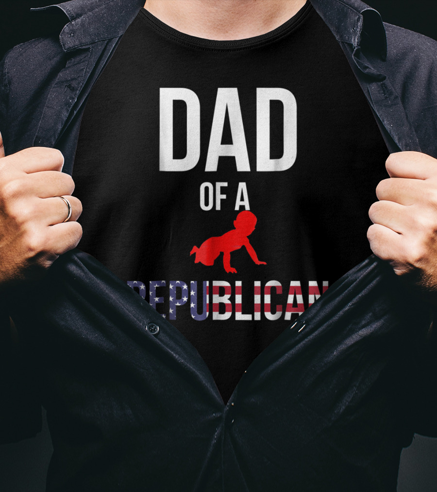 Dad Of A Republican T-Shirt