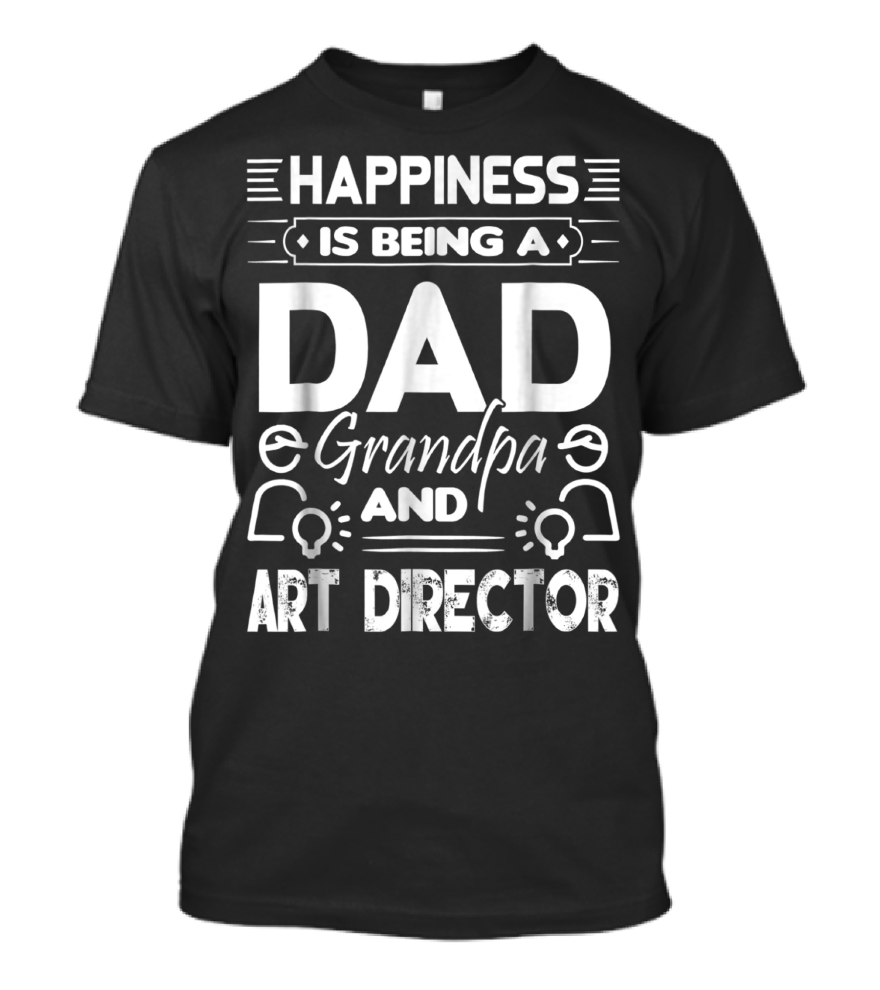 Happiness Is Being A Dad Grandpa And Art Director T-Shirt