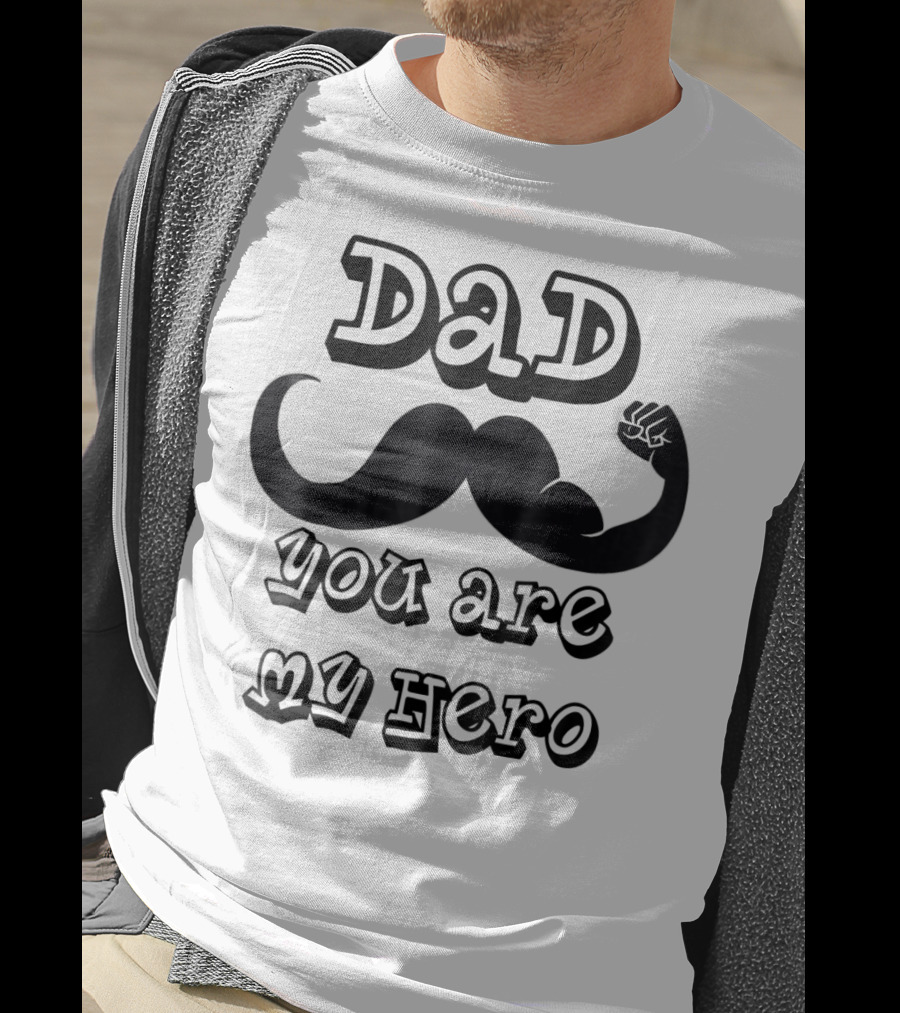 Dad You Are My Hero Moustache And Flexing Arm T-Shirt