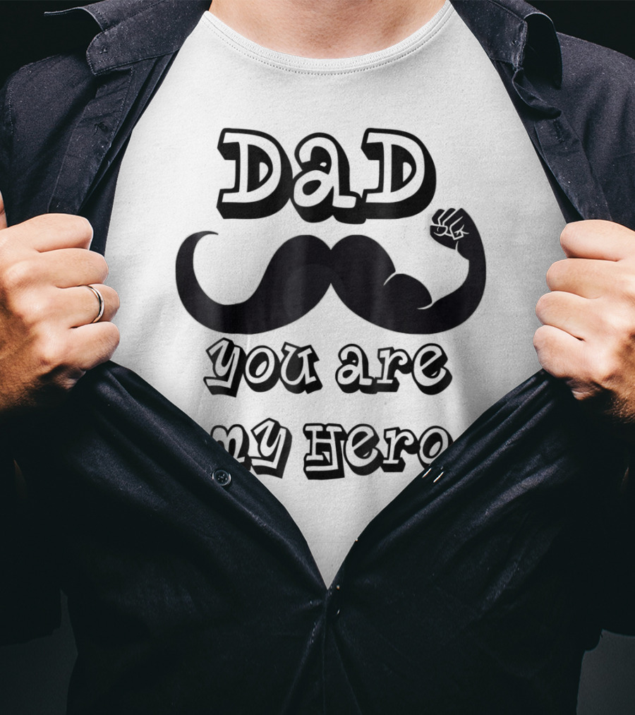 Dad You Are My Hero Moustache And Flexing Arm T-Shirt