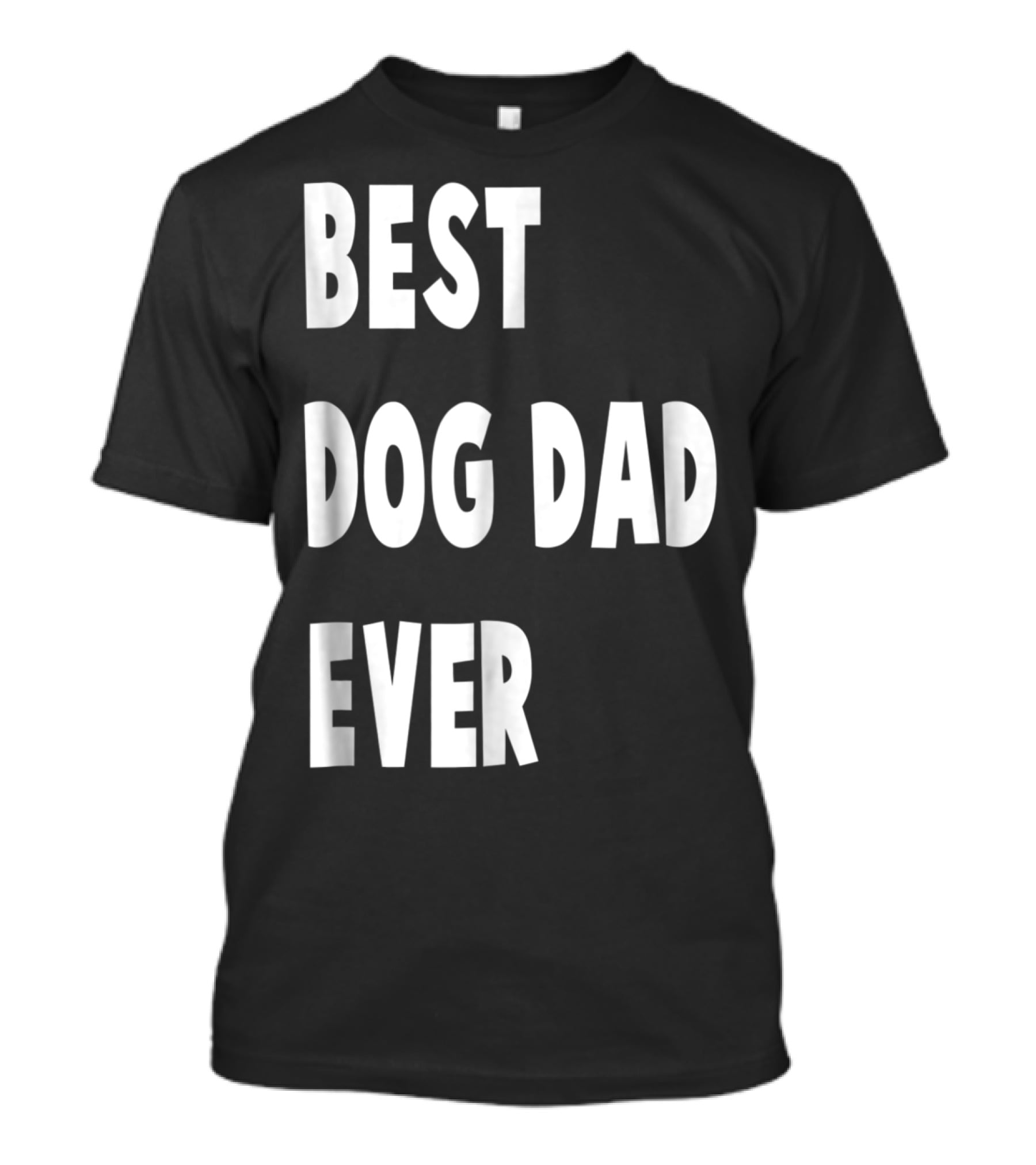 Best Dog Dad Ever Fathers Day Gift T-Shirt
