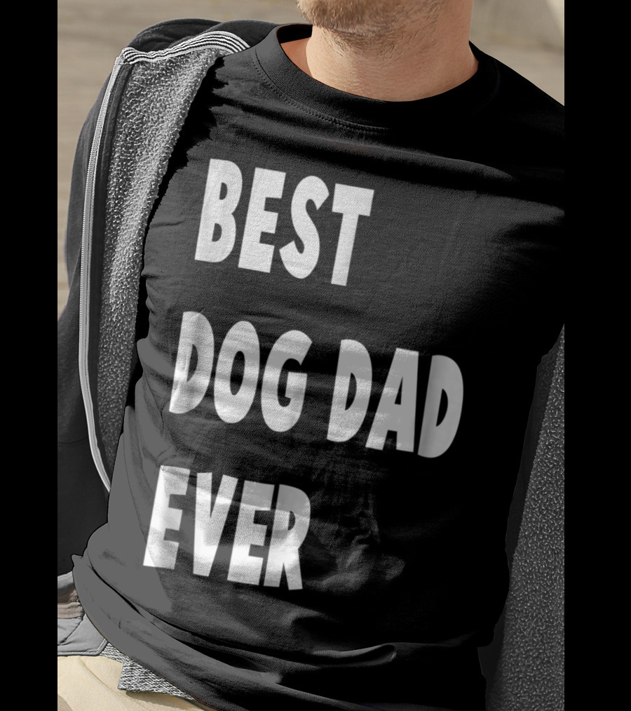 Best Dog Dad Ever Fathers Day Gift T-Shirt