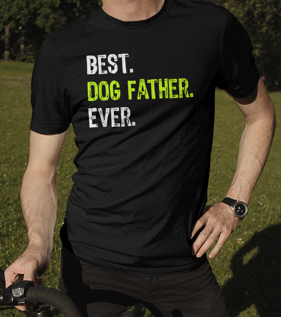 Best Dog Father Ever Fun Design For Dog Lovers T-Shirt