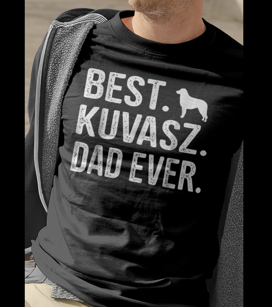BEST KUVASZ DAD EVER Kuvasz T-Shirt