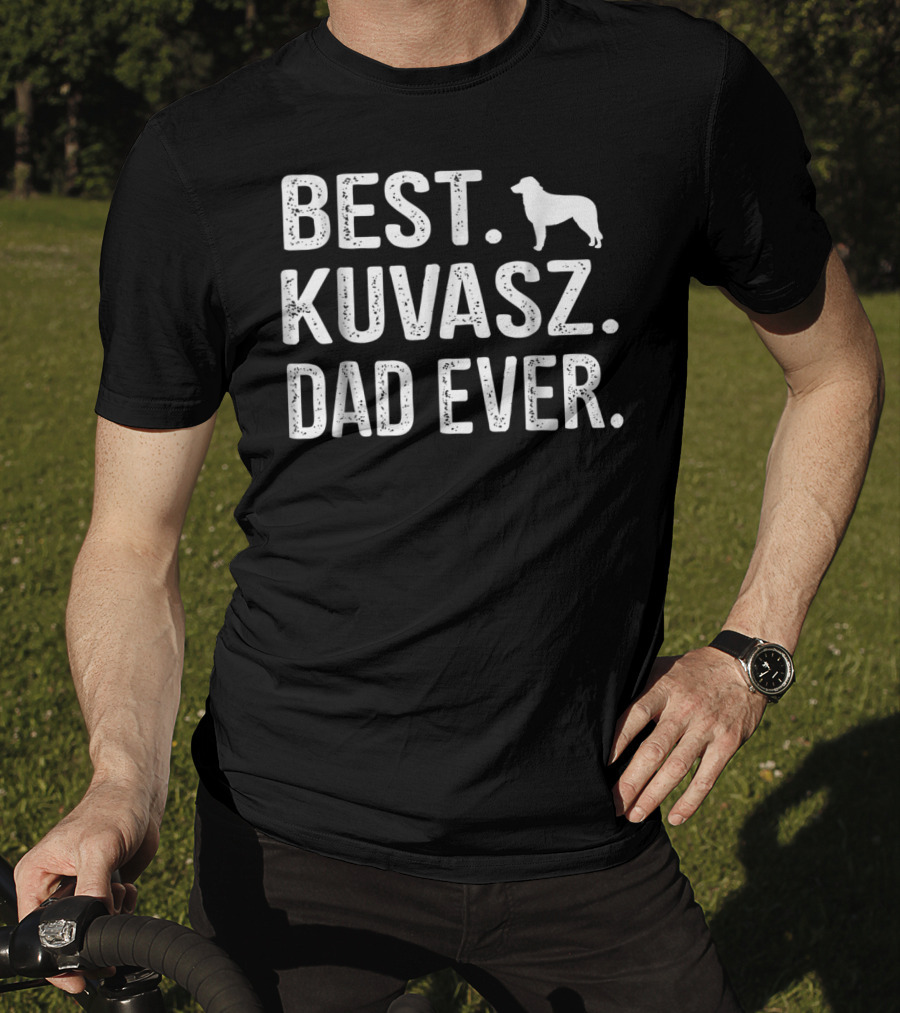 BEST KUVASZ DAD EVER Kuvasz T-Shirt