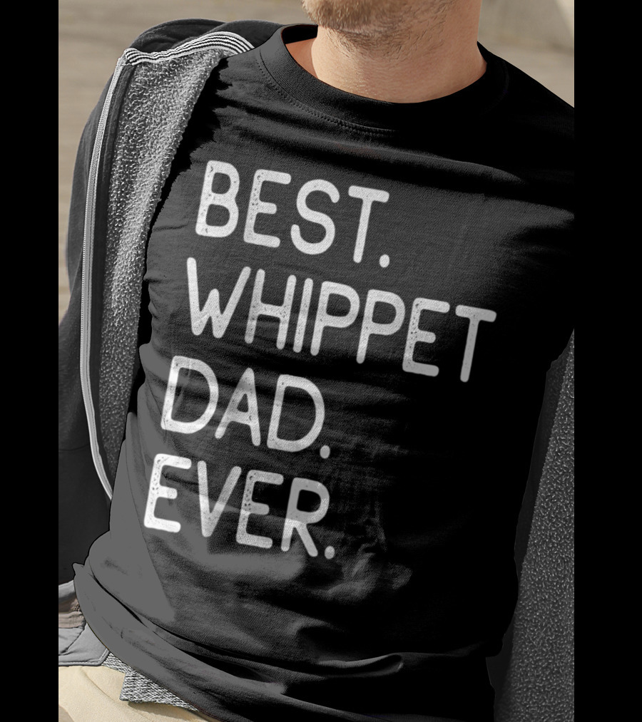 Best Whippet Dad Ever Proud Master Lover Holidays62 T-Shirt