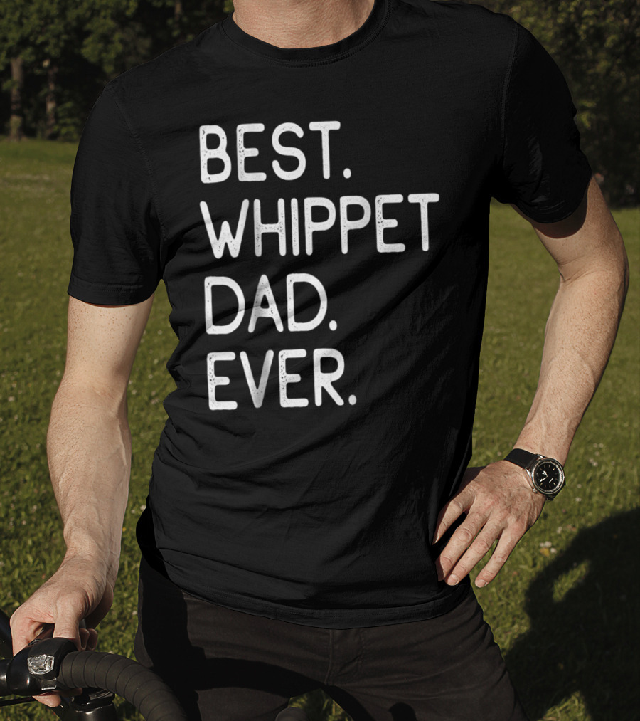 Best Whippet Dad Ever Proud Master Lover Holidays62 T-Shirt