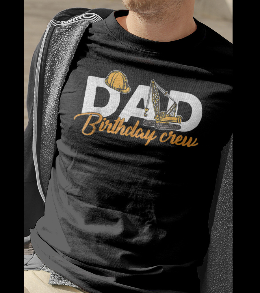 Dad Birthday Crew Construction T-Shirt