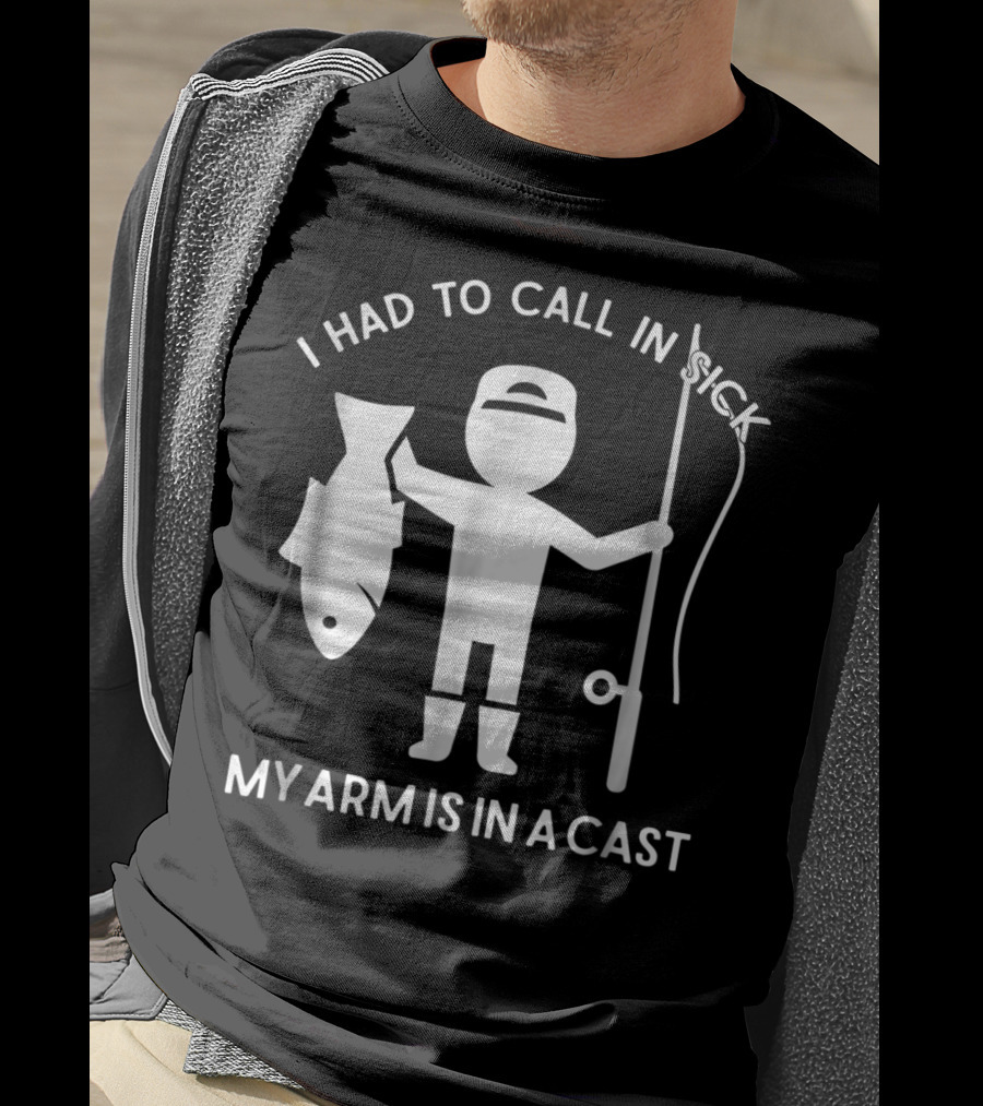 Call In Sick Fishing Dad My Arm Is In A Cast Cool Father Men62 T-Shirt
