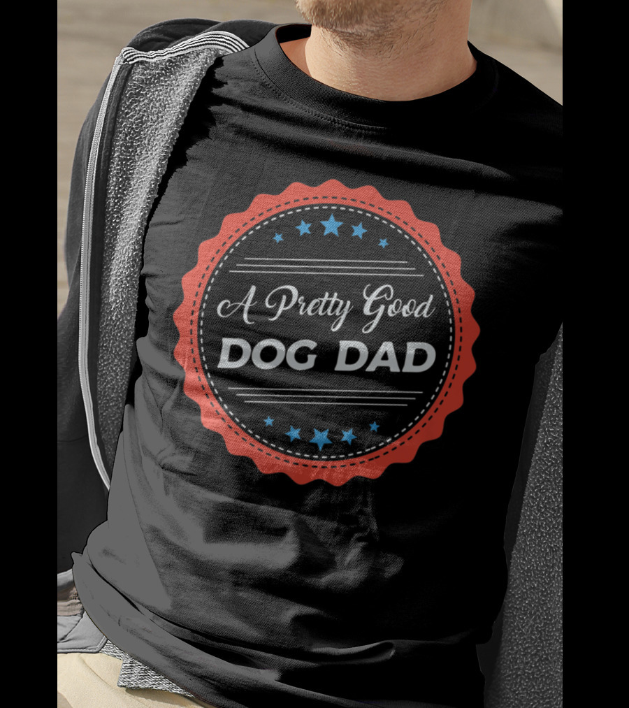 A Pretty Good Dog Dad Award Seal Badge T-Shirt