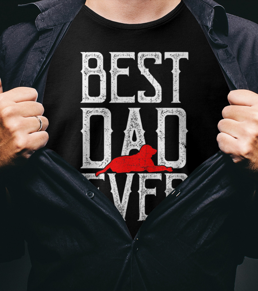 Awesome Best Dog Dad Ever Best Dad Ever Dog T-Shirt