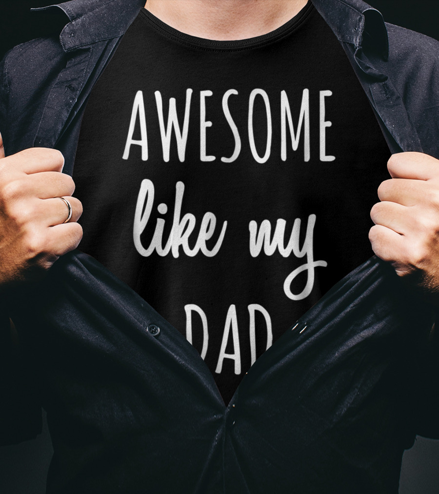 Awesome Like My Dad Funny Tee63 T-Shirt