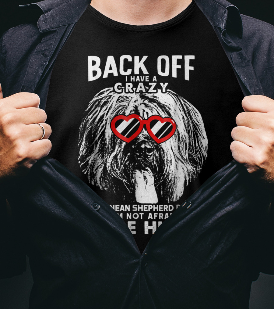 Back Off I Have A Crazy Pyrenean Shepherd Dad And I'm Not Afraid To Use Him T-Shirt
