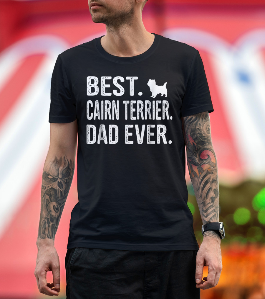 Best Cairn Terrier Dad Ever with Dog T-Shirt